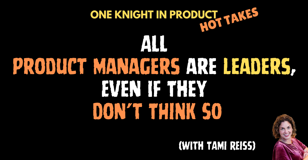 All Product Managers Are Leaders, Even If They Don
